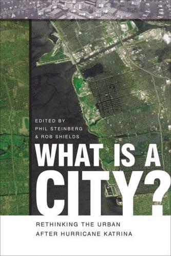 What Is a City?: Rethinking the Urban After Hurricane Katrina