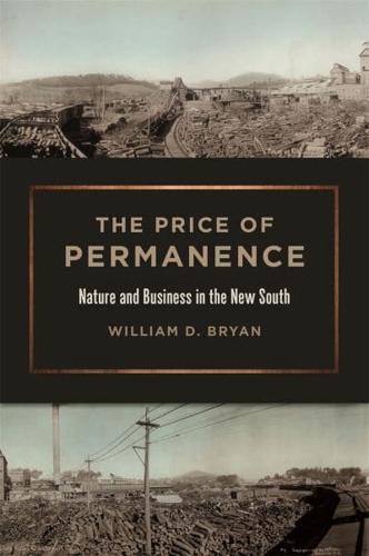 Price of Permanence: Nature and Business in the New South