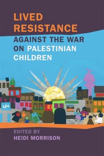 Lived Resistance Against the War on Palestinian Children