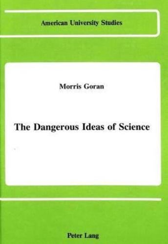 The Dangerous Ideas of Science