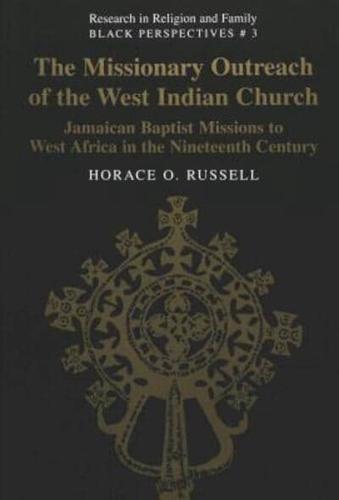 The Missionary Outreach of the West Indian Church; Jamaican Baptist Missions to West Africa in the Nineteenth Century
