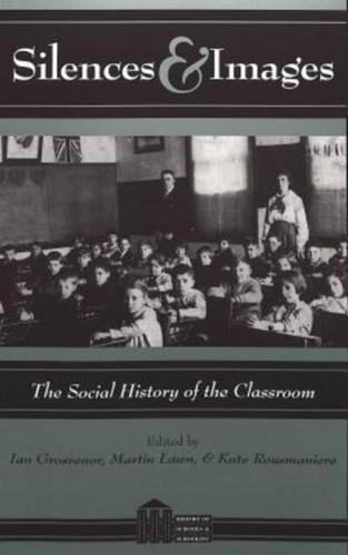 Silences and Images; The Social History of the Classroom