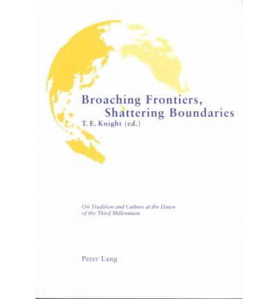 Broaching Frontiers, Shattering Boundaries