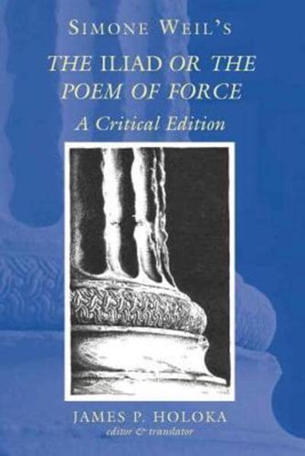 Simone Weil's The Iliad or the Poem of Force; A Critical Edition