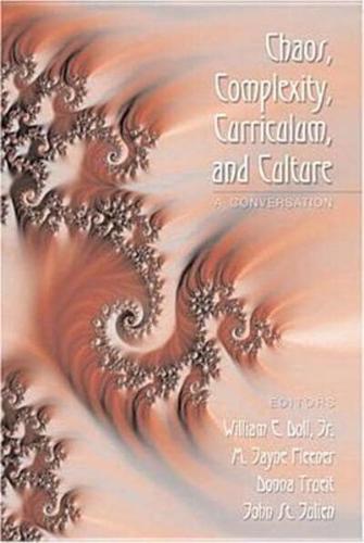 Chaos, Complexity, Curriculum, and Culture; A Conversation