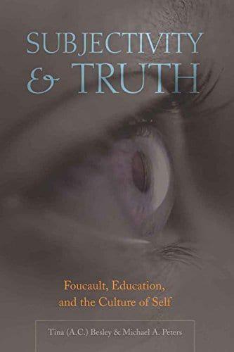 Subjectivity and Truth; Foucault, Education, and the Culture of Self