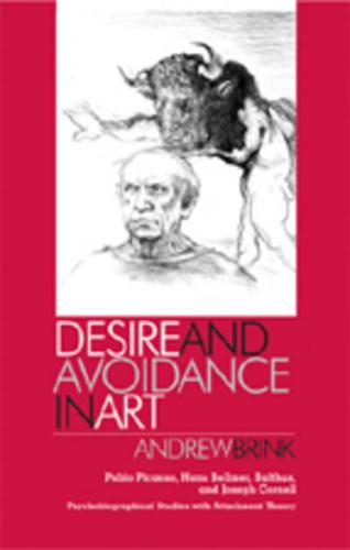 Desire and Avoidance in Art; Pablo Picasso, Hans Bellmer, Balthus, and Joseph Cornell- Psychobiographical Studies with Attachment Theory