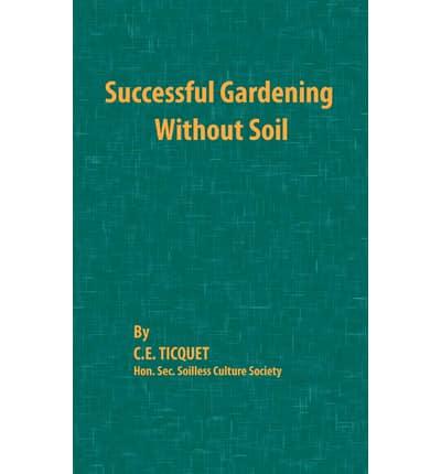 Successful Gardening Without Soil