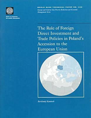 The Role of Foreign Direct Investment and Trade Policies in Poland's Accession to the European Union