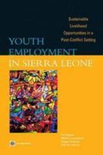 Youth Employment in Sierra Leone: Sustainable Livelihood Opportunities in a Post-Conflict Setting