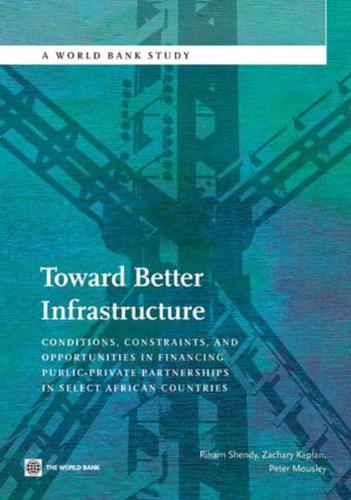 Toward Better Infrastructure: Conditions, Constraints, and Opportunities in Financing Public-Private Partnerships in Select African Countries