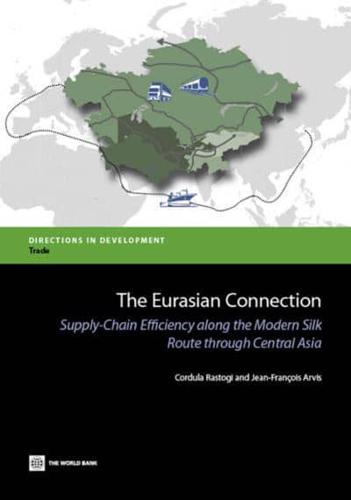 The Eurasian Connection: Supply-Chain Efficiency Along the Modern Silk Route Through Central Asia