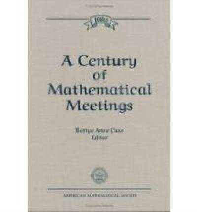 A Century of Mathematical Meetings