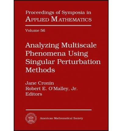 Analyzing Multiscale Phenomena Using Singular Perturbation Methods