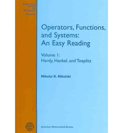 Operators, Functions, and Systems Volume I Hardy, Hankel, and Toeplitz