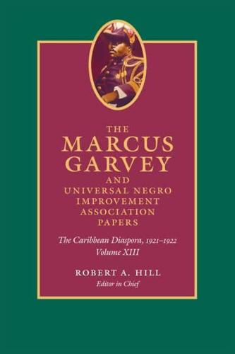 The Marcus Garvey and Universal Negro Improvement Association Papers. Volume XIII The Caribbean Diaspora, 1921-1922