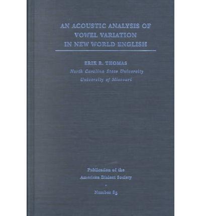 An Acoustic Analysis of Vowel Variation in New World English