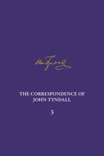 The Correspondence of John Tyndall. Volume 3 The Correspondence, January 1850-December 1852
