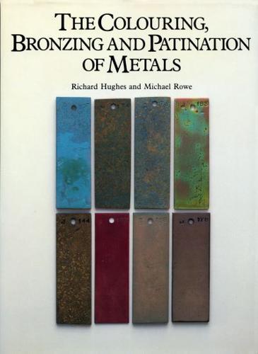 The Colouring, Bronzing, and Patination of Metals