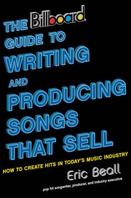 The Billboard Guide to Writing and Producing Songs That Sell