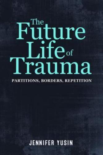 The Future Life of Trauma