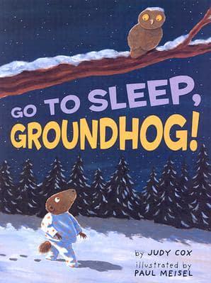 Go to Sleep, Groundhog