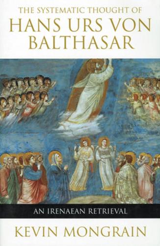 The Systematic Thought of Hans Urs Von Balthasar