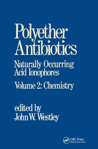 Polyether Antibiotics : Naturally Occurring Acid Ionophores--Volume 2: Chemistry