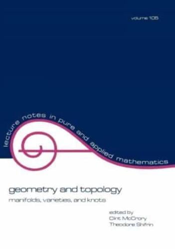 Geometry and Topology: Manifolds: Varieties, and Knots