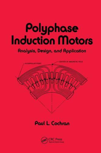 Polyphase Induction Motors, Analysis: Design, and Application