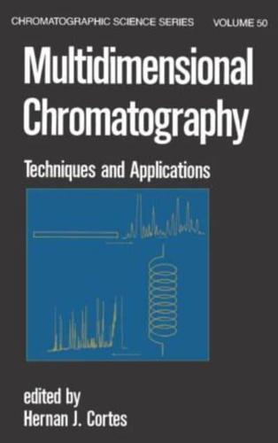 Multidimensional Chromatography : Techniques and Applications