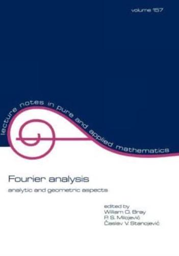Fourier Analysis: Analytic and Geometric Aspects