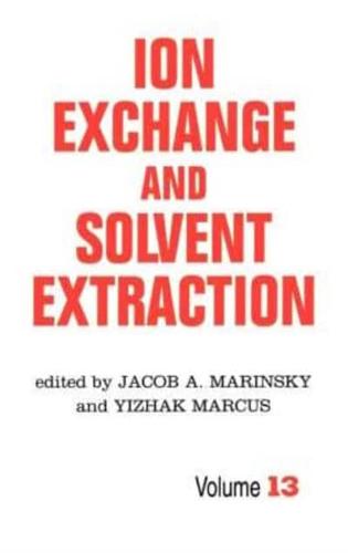 Ion Exchange and Solvent Extraction : A Series of Advances, Volume 13