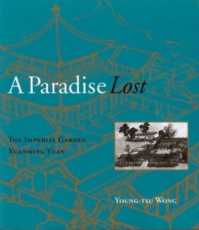 A Paradise Lost: The Imperial Garden Yuanming Yuan