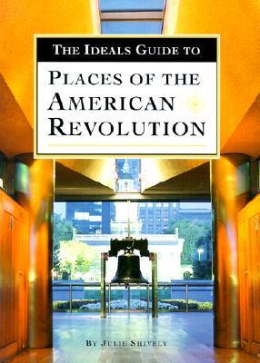 The Ideals Guide to Places of the American Revolution