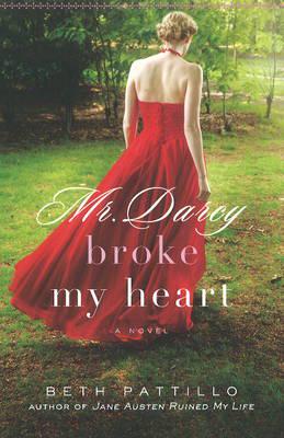Mr. Darcy Broke My Heart