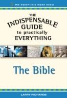 Indispensable Guide to Practically Everything: The Bible