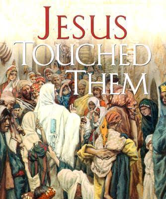 Jesus Touched Them