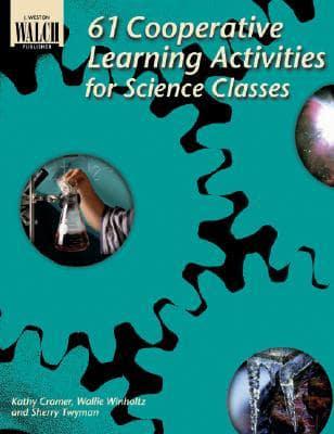 61 Cooperative Learning Activities for Science Classes