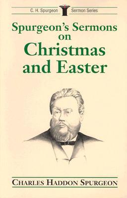 Spurgeon's Sermons on Christmas and Easter