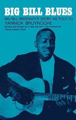 Big Bill Broonzy's Story - As Told to Yannick Bruynoghe