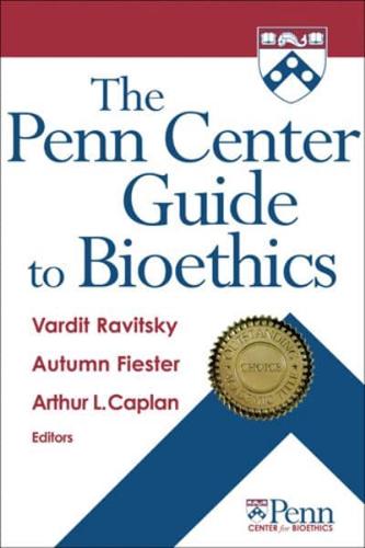 The Penn Center Guide to Bioethics