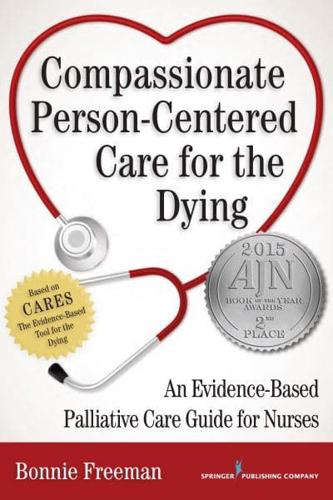 Compassionate Person-Centered Care for the Dying: An Evidence-Based Guide for Palliative Care Nurses