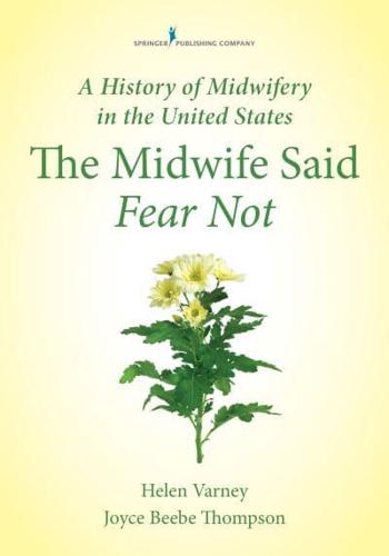 History of Midwifery in the United States: The Midwife Said Fear Not