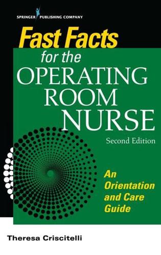 Fast Facts for the Operating Room Nurse: An Orientation and Care Guide in a Nutshell