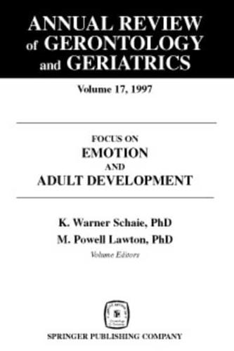 Annual Review of Gerontology and Geriatrics, Volume 17, 1997: Focus on Emotion and Adult Development