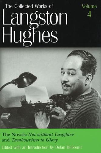 The Collected Works of Langston Hughes. Vol. 4 The Novels : Not Without Laughter and Tambourines to Glory