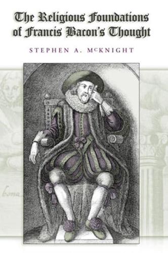 The Religious Foundations of Francis Bacon's Thought