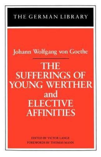The Sufferings of Young Werther and Elective Affinities