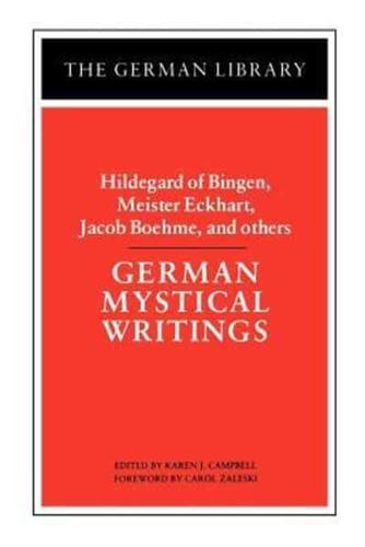 German Mystical Writings: Hildegard of Bingen, Meister Eckhart, Jacob Boehme, and Others